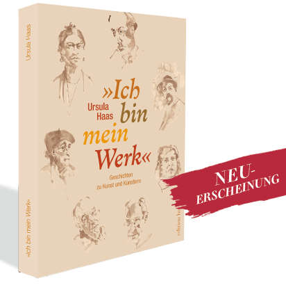 »Ich bin mein Werk« Geschichten zu Kunst und Künstlern